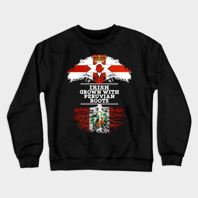 Northern Irish Grown With Peruvian Roots - Gift for Peruvian With Roots From Peru Crewneck Sweatshirt by Country Flags